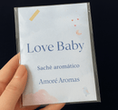 Sachê Aromático Love Baby 10g
