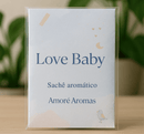 Sachê Aromático Love Baby 10g